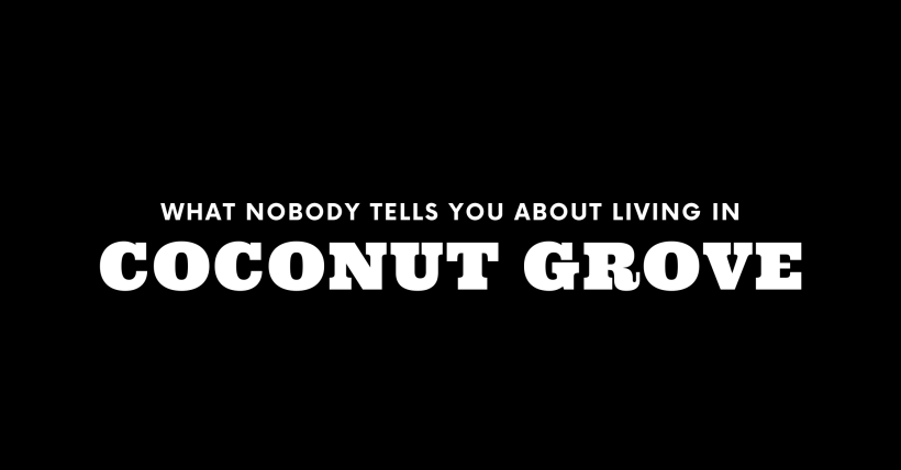 What Nobody Tells You About Living in Coconut Grove